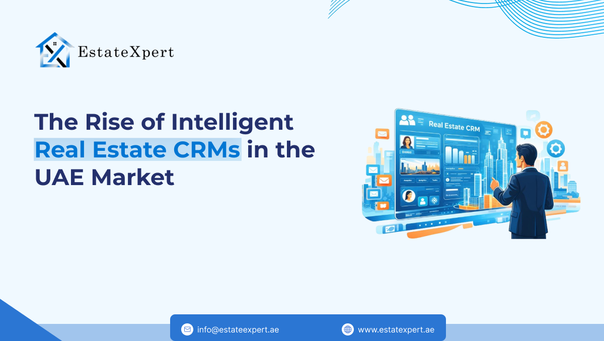 The Rise of Intelligent Real Estate CRMs in the UAE Market