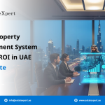 How a Property Management System Delivers ROI in UAE Real Estate