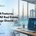 Key CRM Features Every UAE Real Estate Brokerage Should Look For